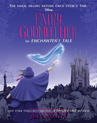 Fairy Godmother: An Enchanters Tale by Calonita, Jen