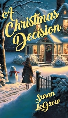 A Christmas Decision by Legrow, Susan