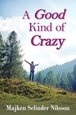 A Good Kind of Crazy by Selinder Nilsson, Majken