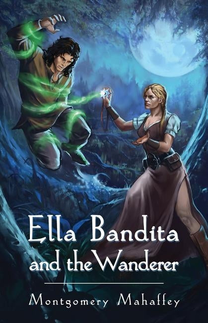 Ella Bandita and the Wanderer by Mahaffey, Montgomery