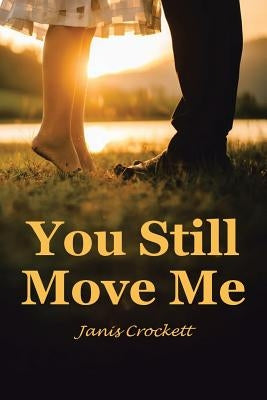 You Still Move Me by Crockett, Janis