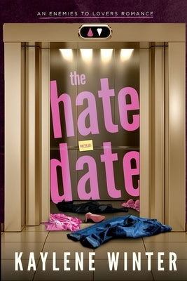 The Hate Date: An Enemies to Lovers Romance by Winter, Kaylene