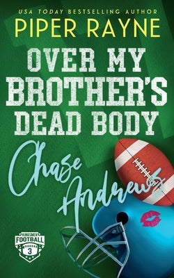 Over My Brother's Dead Body, Chase Andrews by Rayne, Piper