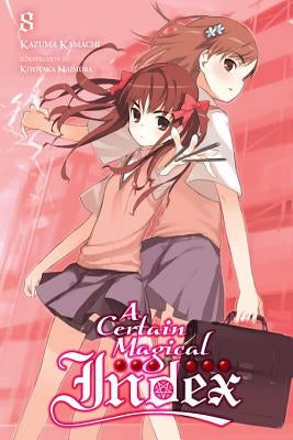 A Certain Magical Index, Vol. 8 (Light Novel): Volume 8 by Kamachi, Kazuma