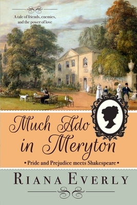 Much Ado in Meryton: Pride and Prejudice Meets Shakespeare by Everly, Riana