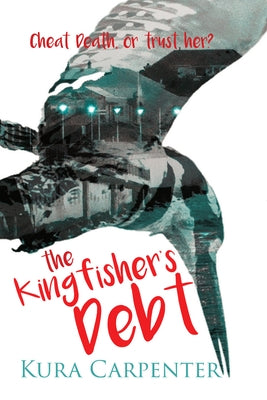 The Kingfisher's Debt by Carpenter, Kura