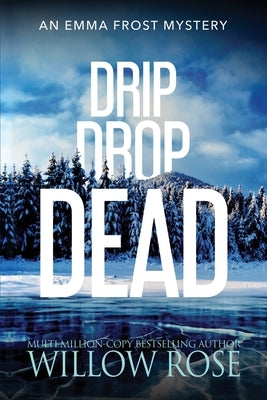 Drip Drop Dead by Rose, Willow