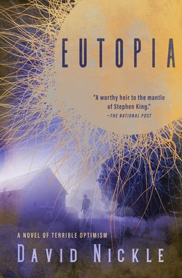 Eutopia: A Novel of Terrible Optimism by Nickle, David