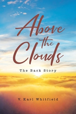 Above the Clouds: The Back Story by Whitfield, V. Karl