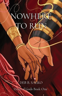 Nowhere to Run: Heirs of Gods Book One by Salko, Deb B.