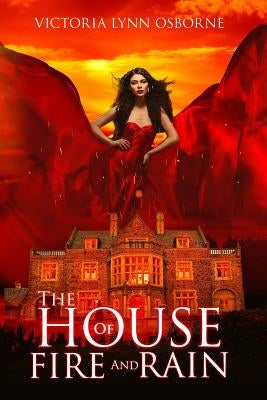 The House of Fire and Rain by Osborne, Victoria Lynn