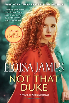 Not That Duke: A Would-Be Wallflowers Novel by James, Eloisa