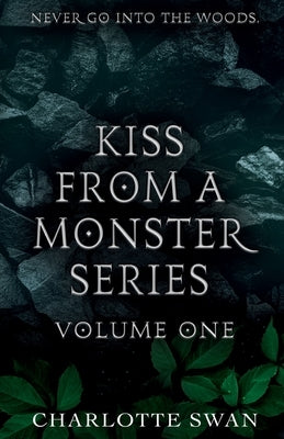 Kiss From a Monster Series Volume One by Swan, Charlotte