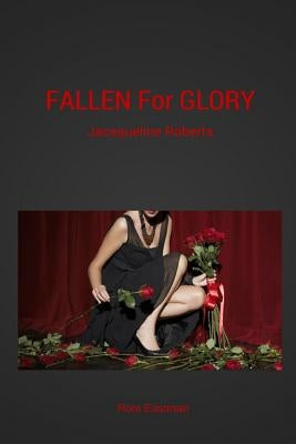 Fallen for Glory: Jacequeline Roberts by Eastman, Roni