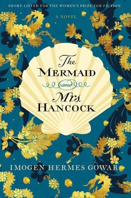 The Mermaid and Mrs. Hancock by Gowar, Imogen Hermes