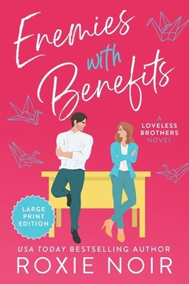 Enemies with Benefits (Large Print): An Enemies-to-Lovers Romance by Noir, Roxie