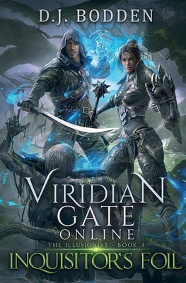 Viridian Gate Online: Inquisitor's Foil (The Illusionist Book 3) by Bodden, D. J.