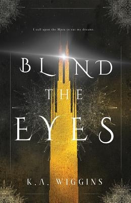 Blind the Eyes by Wiggins, K. a.