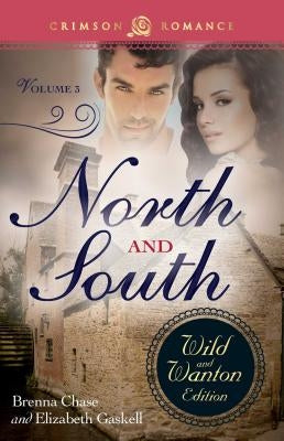 North and South: The Wild and Wanton Edition, Volume 3 by Chase, Brenna