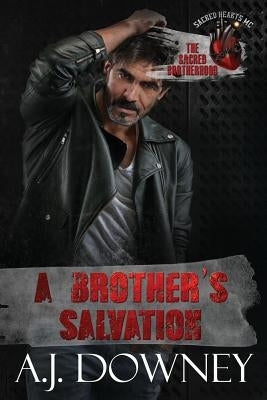 A Brother's Salvation: The Sacred Brotherhood Book VII by Downey, A. J.