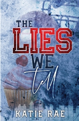 The Lies We Tell by Rae, Katie