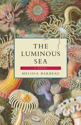 The Luminous Sea by Barbeau, Melissa