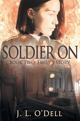 Soldier On: Book Two: Emily's Story by O'Dell, J. L.