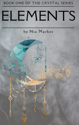 Elements (The Crystal Series) Book One by Markos, Nia