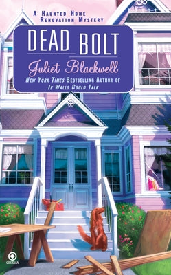 Dead Bolt: A Haunted Home Renovation Mystery by Blackwell, Juliet