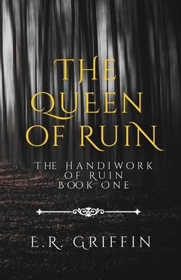 The Queen of Ruin by Griffin, E. R.