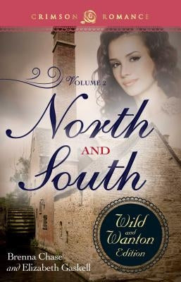 North and South: The Wild and Wanton Edition, Volume 2 by Chase, Brenna