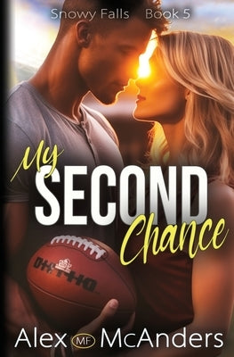 My Second Chance: Best Friend Romance by McAnders, Alex (Mf)