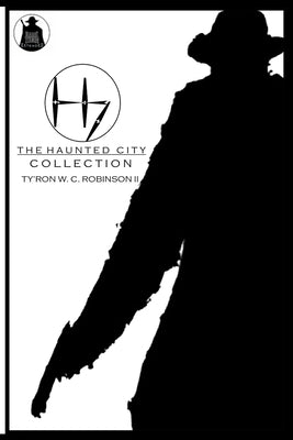 The Haunted City Collection by Robinson, Ty'ron W. C., II