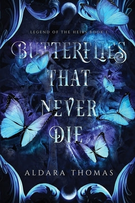 Butterflies That Never Die by Thomas, Aldara