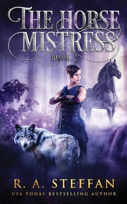 The Horse Mistress: Book 2 by Steffan, R. a.