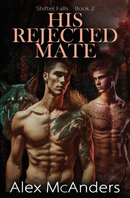 His Rejected Mate: MM Wolf Shifter Romance by McAnders, Alex