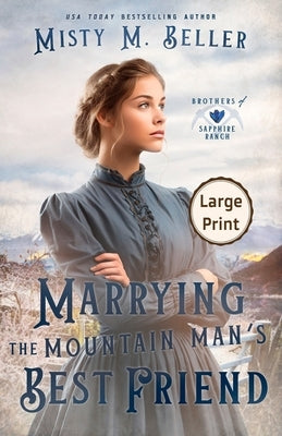 Marrying the Mountain Man's Best Friend by Beller, Misty M.