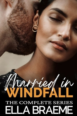 Married in Windfall: The Complete Series by Braeme, Ella