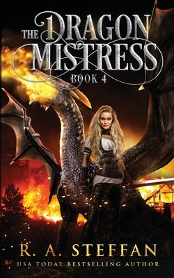 The Dragon Mistress: Book 4 by Steffan, R. a.