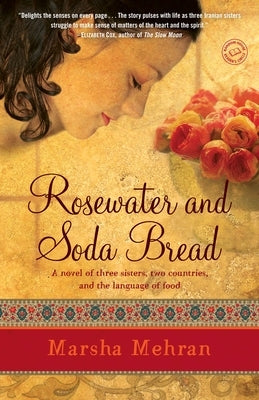 Rosewater and Soda Bread by Mehran, Marsha