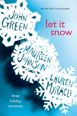 Let It Snow: Three Holiday Romances by Green, John