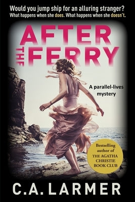 After the Ferry: A Gripping Psychological Novel by Larmer, C. a.