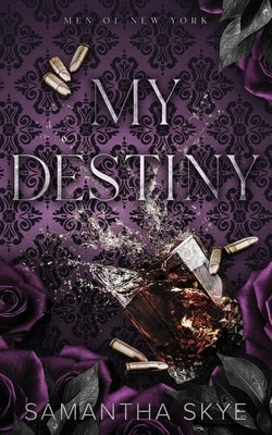 My Destiny: A Single Dad Mafia Romance by Skye, Samantha