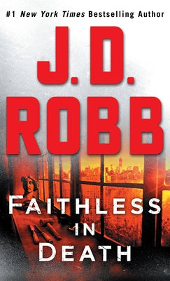 Faithless in Death: An Eve Dallas Novel by Robb, J. D.