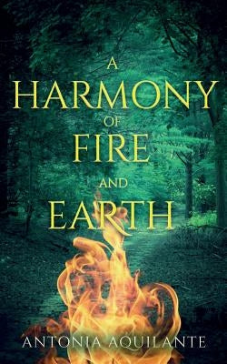 A Harmony of Fire and Earth by Aquilante, Antonia