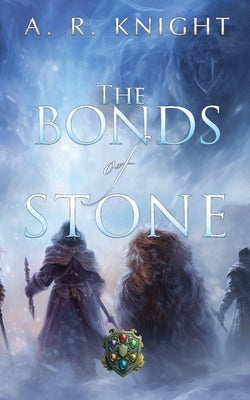 The Bonds of Stone by Knight, A. R.