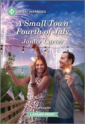 A Small Town Fourth of July: A Clean and Uplifting Romance by Carter, Janice