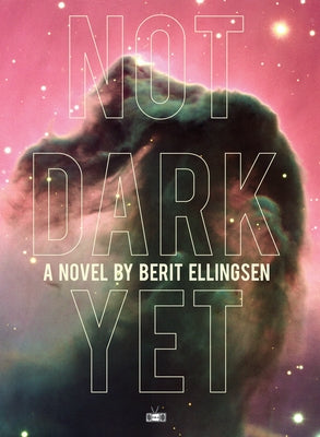 Not Dark Yet by Ellingsen, Berit