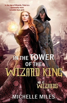 In the Tower of the Wizard King by Miles, Michelle