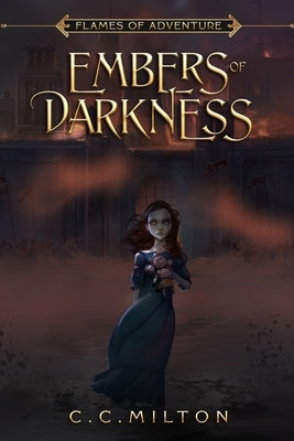 Embers of Darkness by Milton, C. C.